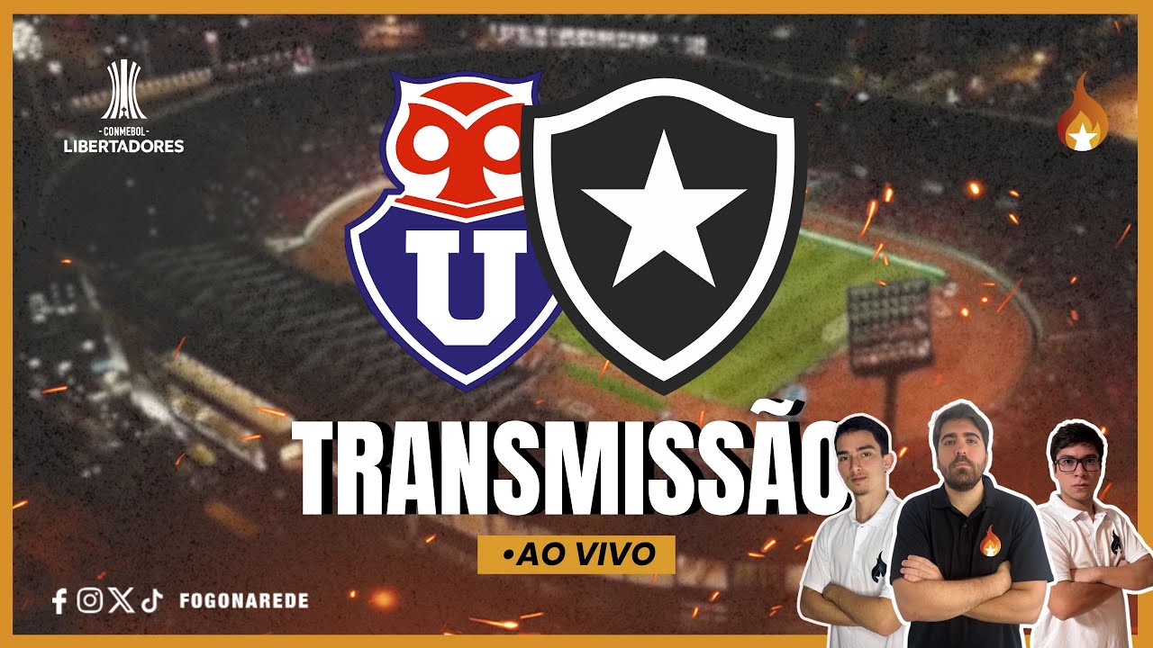 AO VIVO | UNIVERSIDAD DE CHILE X BOTAFOGO | LIBERTADORES 2025