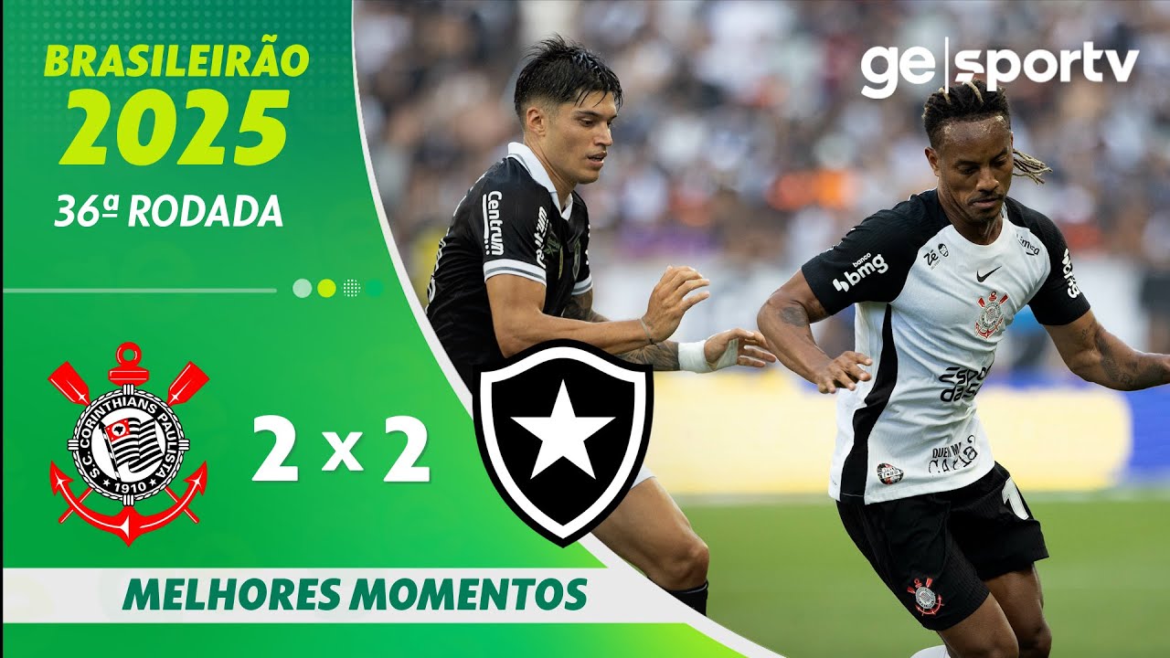 CORINTHIANS 2 X 2 BOTAFOGO | MELHORES MOMENTOS | 36ª RODADA BRASILEIRÃO 2025 | ge.globo