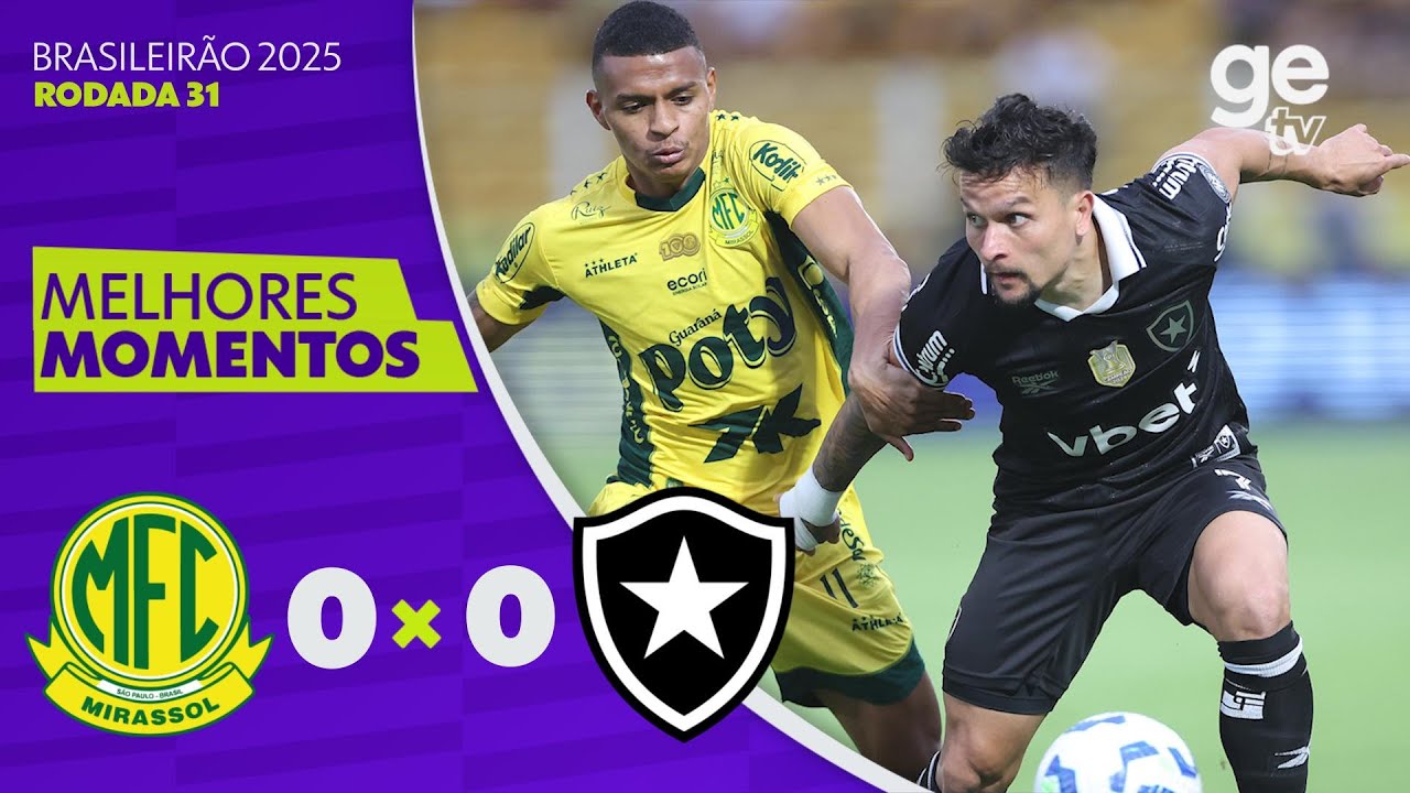 MIRASSOL 0 X 0 BOTAFOGO | MELHORES MOMENTOS | 31ª RODADA BRASILEIRÃO 2025 | ge.globo